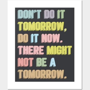 Don't Do It Tomorrow / Inspirational Typography Quote Posters and Art